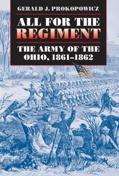 All For The Regiment: The Army Of The Ohio, 1861-1862 (Civil War America)