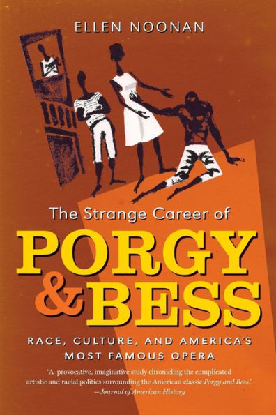 The Strange Career Of Porgy And Bess: Race, Culture, And America's Most Famous Opera