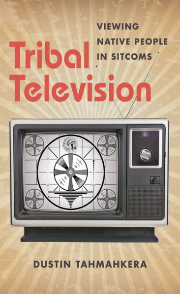 Tribal Television: Viewing Native People In Sitcoms