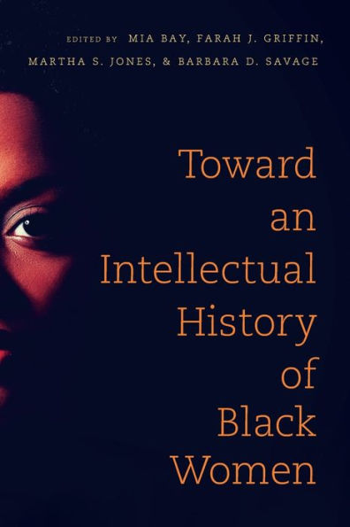 Toward An Intellectual History Of Black Women (The John Hope Franklin Series In African American History And Culture)