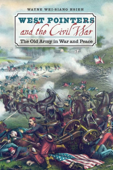 West Pointers And The Civil War: The Old Army In War And Peace (Civil War America)