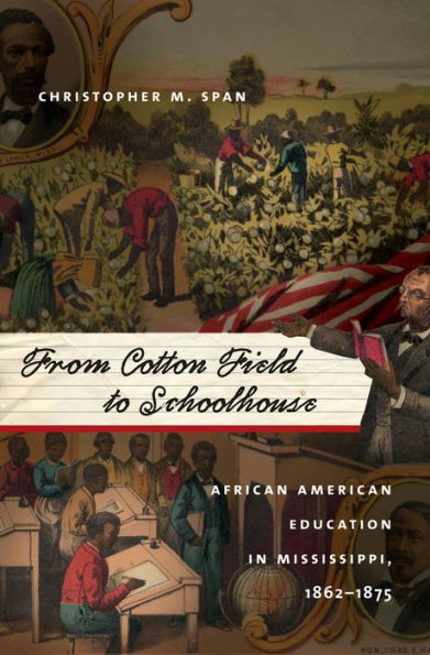 From Cotton Field To Schoolhouse: African American Education In Mississippi, 1862-1875