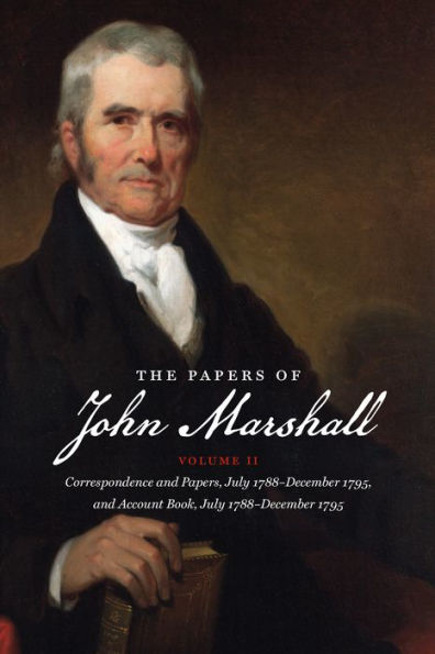 The Papers Of John Marshall: Vol. Ii: Correspondence And Papers, July 1788-December 1795, And Account Book, July 1788-December 1795 (Published By The ... And The University Of North Carolina Press)