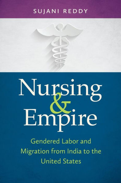 Nursing And Empire: Gendered Labor And Migration From India To The United States