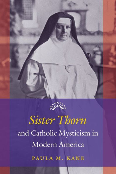 Sister Thorn And Catholic Mysticism In Modern America