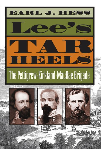 Lee's Tar Heels: The Pettigrew-Kirkland-Macrae Brigade (Civil War America)