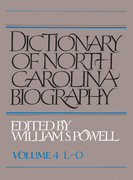 Dictionary Of North Carolina Biography: Vol. 4, L-O