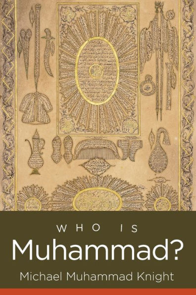 Who Is Muhammad? (Islamic Civilization And Muslim Networks)
