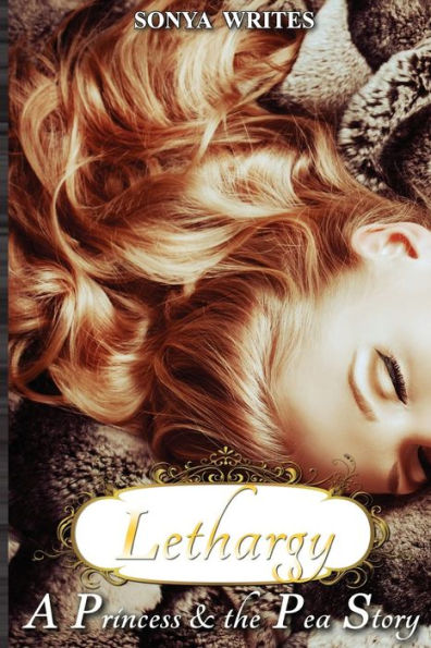 Lethargy - A Princess And The Pea Story (Fairy Tales Retold)