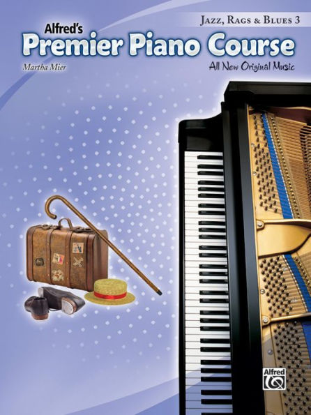 Premier Piano Course Jazz, Rags & Blues, Bk 3: All New Original Music (Premier Piano Course, Bk 3)