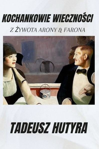 Kochankowie Wiecznosci: Z Zywota Arony & Farona (Polish Edition)