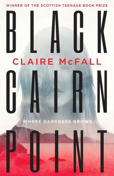 Black Cairn Point: Winner Of The Scottish Teenage Book Prize 2017