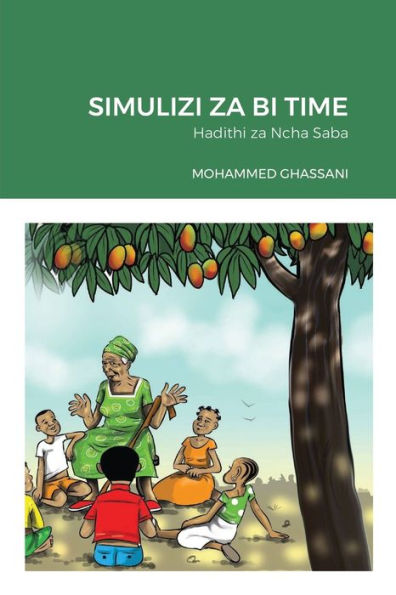 Simulizi Za Bi Time: Hadithi Za Ncha Saba (Swahili Edition)