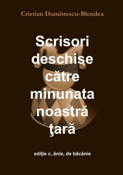 Scrisori Deschise Catre Minunata Noastra Tara, Editie C..Anie, De Bacanie (Romanian Edition)