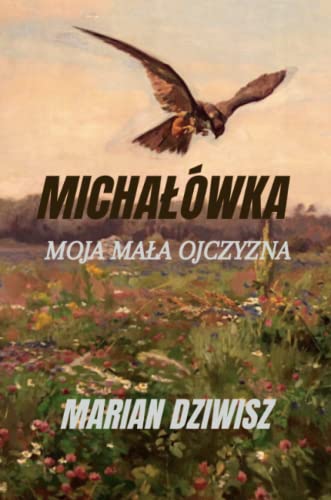 Michalówka: Moja Mala Ojczyzna (Polish Edition)
