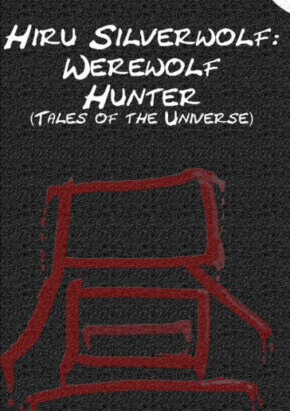 Hiru Silverwolf: Werewolf Hunter (Tales Of The Universe)