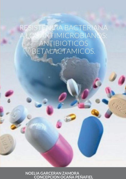 Resistencia Bacteriana A Los Antimicrobianos: Antibioticos Betalactamicos. (Spanish Edition)