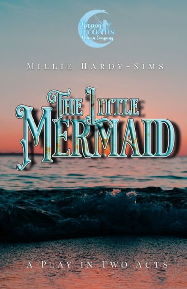 The Little Mermaid: A Play For Young Actors