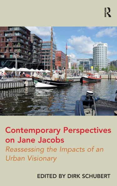 Contemporary Perspectives On Jane Jacobs: Reassessing The Impacts Of An Urban Visionary