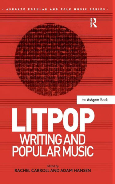 Litpop: Writing And Popular Music (Ashgate Popular And Folk Music Series)