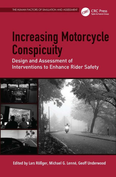 Increasing Motorcycle Conspicuity: Design And Assessment Of Interventions To Enhance Rider Safety (Human Factors, Simulation And Performance Assessment)