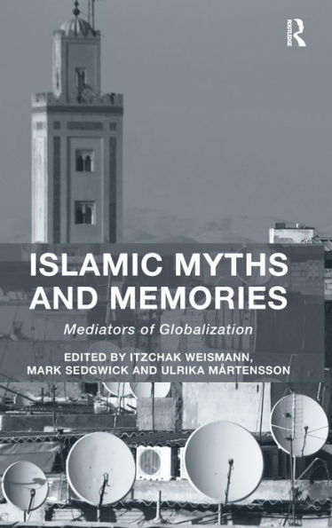 Islamic Myths And Memories: Mediators Of Globalization