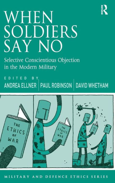 When Soldiers Say No (Military And Defence Ethics)