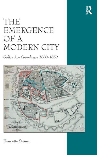 The Emergence Of A Modern City: Golden Age Copenhagen 1800?850