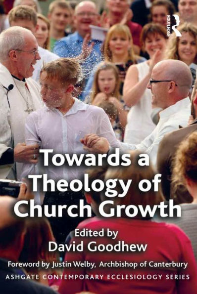 Towards A Theology Of Church Growth (Routledge Contemporary Ecclesiology)