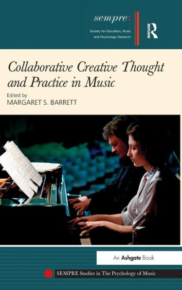 Collaborative Creative Thought And Practice In Music (Sempre Studies In The Psychology Of Music)