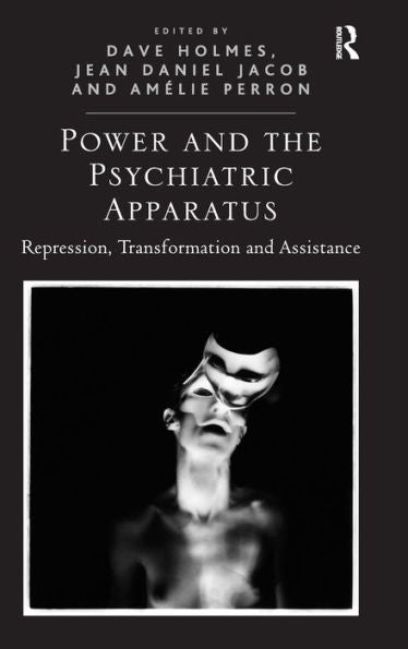 Power And The Psychiatric Apparatus: Repression, Transformation And Assistance