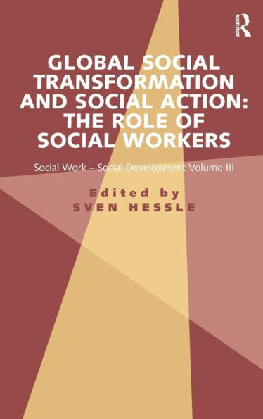Global Social Transformation And Social Action: The Role Of Social Workers: Social Work-Social Development Volume Iii