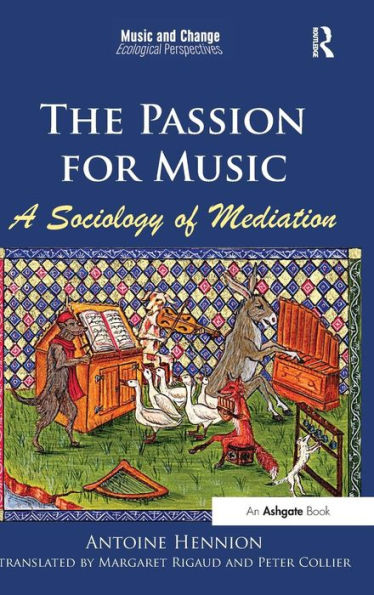 The Passion For Music: A Sociology Of Mediation (Music And Change: Ecological Perspectives)