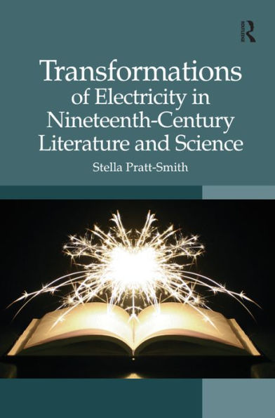 Transformations Of Electricity In Nineteenth-Century Literature And Science
