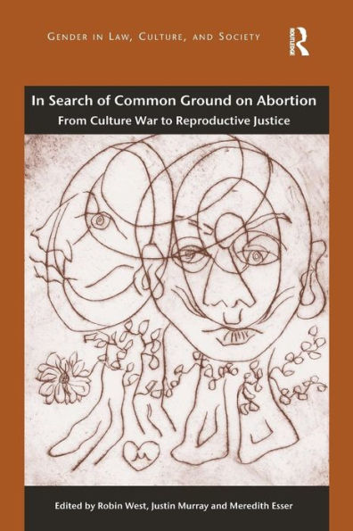 In Search Of Common Ground On Abortion (Gender In Law, Culture, And Society)