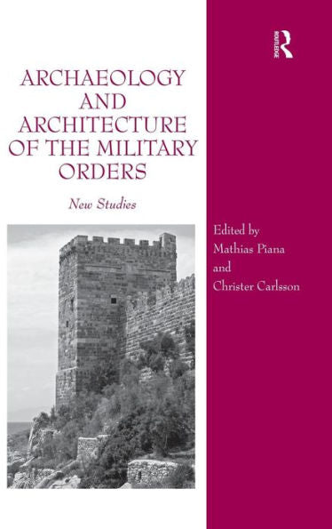 Archaeology And Architecture Of The Military Orders: New Studies