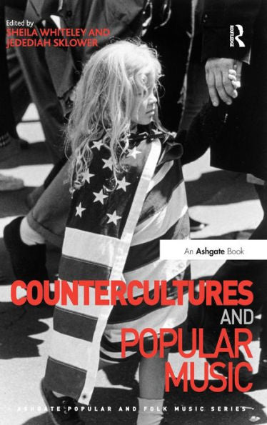 Countercultures And Popular Music (Ashgate Popular And Folk Music Series)