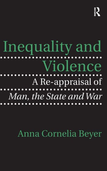 Inequality And Violence: A Re-Appraisal Of Man, The State And War