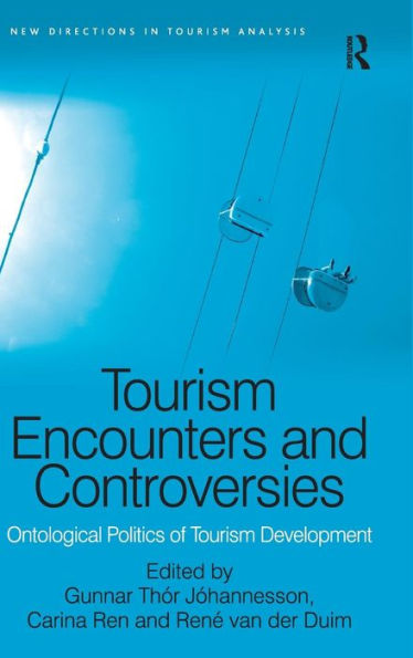 Tourism Encounters And Controversies: Ontological Politics Of Tourism Development (New Directions In Tourism Analysis)