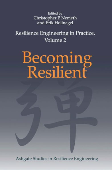 Resilience Engineering In Practice, Volume 2 (Ashgate Studies In Resilience Engineering)