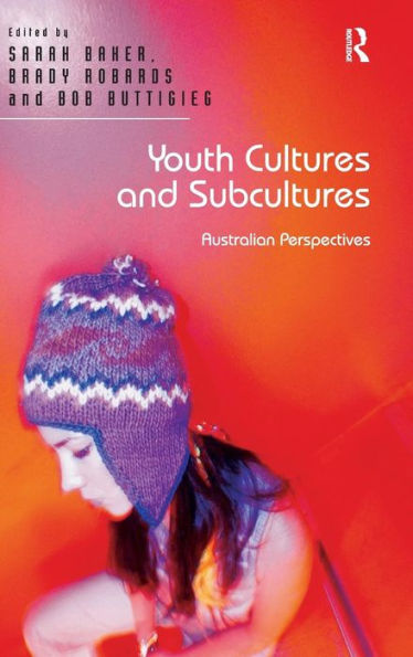 Youth Cultures And Subcultures: Australian Perspectives