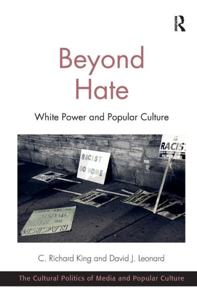 Beyond Hate (The Cultural Politics Of Media And Popular Culture)