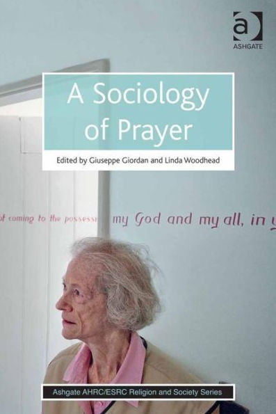 A Sociology Of Prayer (Ahrc/Esrc Religion And Society Series)
