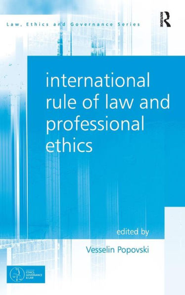 International Rule Of Law And Professional Ethics (Law, Ethics And Governance)