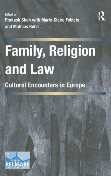 Family, Religion And Law: Cultural Encounters In Europe (Cultural Diversity And Law In Association With Religare)