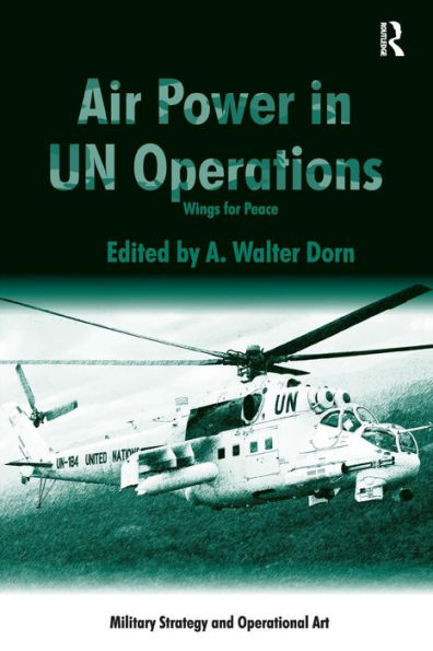 Air Power In Un Operations (Military Strategy And Operational Art)