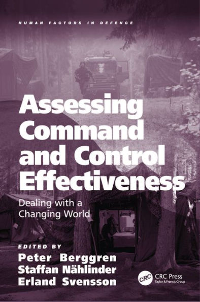 Assessing Command And Control Effectiveness: Dealing With A Changing World (Human Factors In Defence)