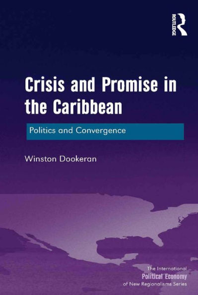 Crisis And Promise In The Caribbean: Politics And Convergence (New Regionalisms Series)