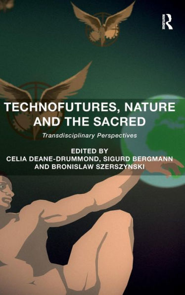 Technofutures, Nature And The Sacred: Transdisciplinary Perspectives