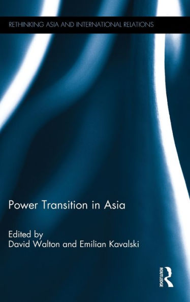 Power Transition In Asia (Rethinking Asia And International Relations)